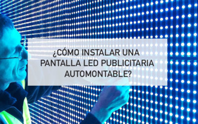 ¿Cómo instalar una pantalla LED publicitaria automontable?
