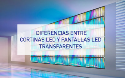 Diferencias entre cortinas y pantallas LED transparentes